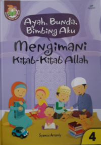 Ayah, bunda, bimbing aku : mengimani kitab-kitab Allah jilid 4