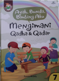 Ayah, bunda, bimbing aku : mengimani Qadha & Qadar jilid 7