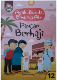 Ayah, bunda, bimbing aku : pintar berhaji jilid 12