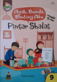 Ayah, bunda, bimbing aku : pintar shalat jilid 9