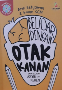 Belajar dengan otak kanan : cara belajar asyik dan keren
