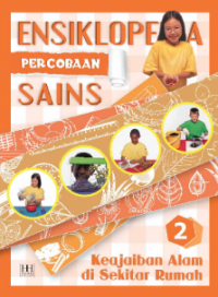 Ensiklopedia percobaan sains 2 : keajaiban alam di sekitar rumah