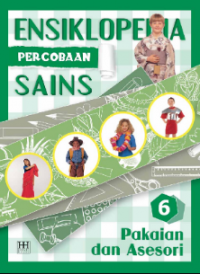 Ensiklopedia percobaan sains 6 : pakaian dan aksesori