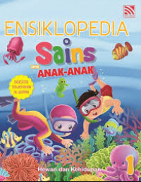 Ensiklopedia sains untuk anak-anak 1 : hewan dan kehidupan