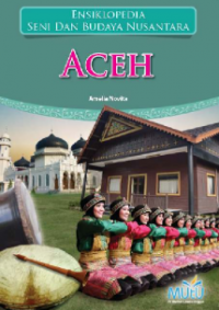 Ensiklopedia seni dan budaya nusantara : Aceh