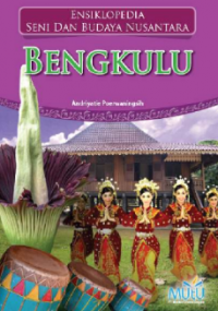 Ensiklopedia seni dan budaya nusantara : Bengkulu