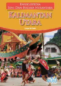 Ensiklopedia seni dan budaya nusantara : Kalimantan Utara