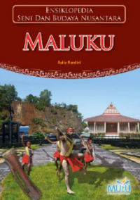 Ensiklopedia seni dan budaya nusantara : Maluku