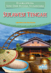 Ensiklopedia seni dan budaya nusantara : Sulawesi Tengah