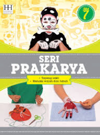 Seri prakarya jilid 7 : topeng sakti - melukis wajah dan tubuh