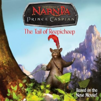 The chronicles of Narnia prince caspian : the tail of reepicheep