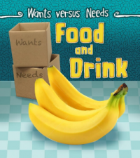 Wants versus needs : food and drink