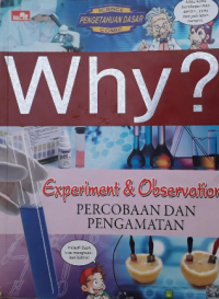 Why? experiment & observation = percobaan dan pengamatan